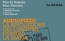 La rivoluzione dei consumi contro la mafia: la storia di Addiopizzo in un libro  in edicola con La Sicilia dal 4 luglio