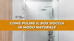 Ecco come pulire il box doccia dalle incrostazioni di calcare