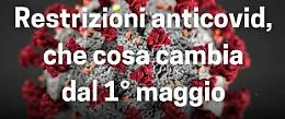 Restrizioni anticovid, che cosa cambia dal 1 maggio