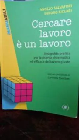 'Cercare un lavoro &egrave; un lavoro', da Salvatori e Siclari una guida per la ricerca efficace