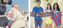 &laquo;Santo Padre, metti la sciarpa del Catania tra i tuoi cimeli di calcio?&raquo;
