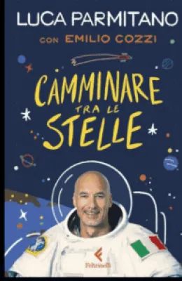 Un pomeriggio tra le stelle: Luca Parmitano presenta "Camminare tra le stelle"