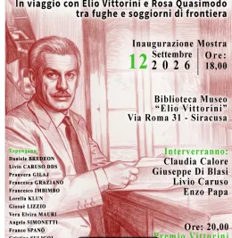 La libert&agrave; irrequieta: omaggio a Rosa Quasimodo ed Elio Vittorini tra Siracusa, Gorizia e Milano