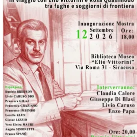 La libert&agrave; irrequieta: omaggio a Rosa Quasimodo ed Elio Vittorini tra Siracusa, Gorizia e Milano