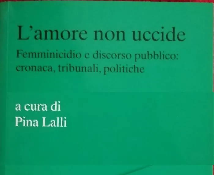 Il femminicidio nel discorso pubblico e nei tribunali, un viaggio che racconta le parole di un'emergenza nazionale