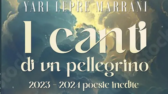 Tre poesie di Yari Lepre Marrani tratte dalla silloge &ldquo;I canti di un pellegrino&rdquo;